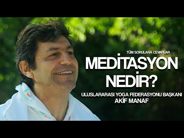 Meditasyon Nedir? Nasıl Yapılır? | Akif Manaf